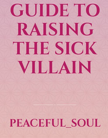 Guide To Raising the Sick Villain